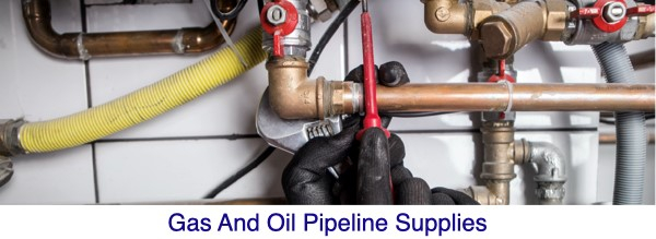 GAS & OIL PIPELINE SUPPLIES